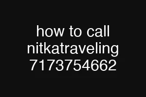 how to call nitkatraveling 7173754662