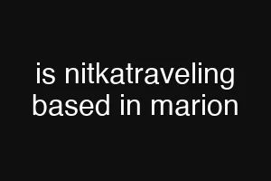 is nitkatraveling based in marion